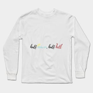 Half heaven Half hell Long Sleeve T-Shirt